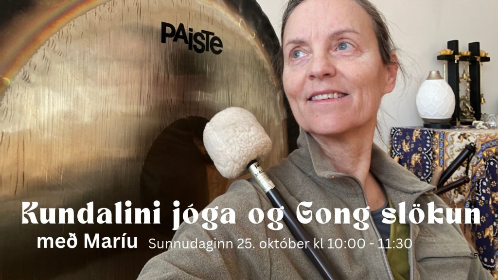 Kundalini jóga og Gong slökun með Maríu. Sunnudaginn 25. október kl 10:00 - 11:30.